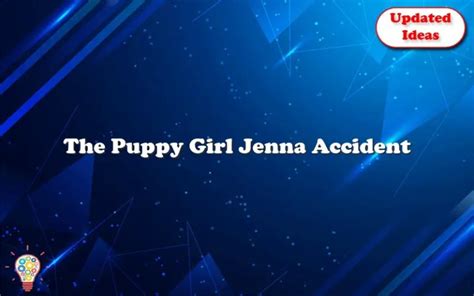 puppy girl jenna|puppy girl jenna accident reddit.